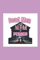 Dead Men on The ALTAR of POWER B0F23NKLT4 Book Cover