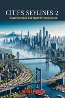 Cities skylines 2: Walkthroughs and Strategy Guide Book (Everything Video games Strategies) B0CSZ6N1D3 Book Cover