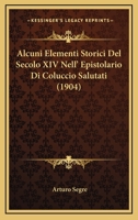 Alcuni Elementi Storici Del Secolo XIV Nell' Epistolario Di Coluccio Salutati (1904) 1166697231 Book Cover