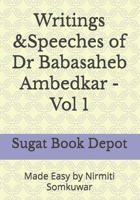 Writings &Speeches of Dr Babasaheb Ambedkar - Vol 1: Made Easy by Nirmiti Somkuwar B0GT4HPVKL Book Cover