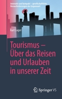 Tourismus – Über das Reisen und Urlauben in unserer Zeit (Innovativ und kompakt – gesellschaftliche Herausforderungen der Gegenwart) 3658364599 Book Cover