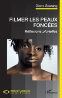 Filmer les peaux foncées: Réflexions plurielles (Images Plurielles: Scènes Et Écrans) (French Edition) 2343183589 Book Cover