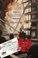 A Ribbon, a Rock and a Garrotte: Part One 1800948794 Book Cover