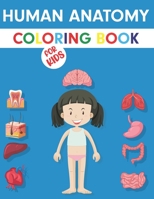 Human Anatomy Coloring Book For Kids: My First Anatomy Book: Body Parts Coloring Book For Kids (Toddlers and Preschoolers) | Great Gift for Boys & Girls | B08P1CFG3P Book Cover