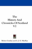 The History and Chronicles of Scotland, Volume 2 1163302503 Book Cover