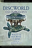 Discworld and Philosophy: Reality Is Not What It Seems 081269919X Book Cover