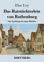 Das Ratstöchterlein von Rothenburg: Eine Erzählung für junge Mädchen 3743745984 Book Cover