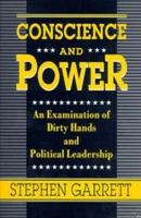 Conscience and Power: An Examination of Dirty Hands and Political Leadership 0312159080 Book Cover