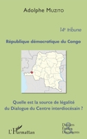 République démocratique du Congo 14e tribune: Quelle est la source de légalité du Dialogue du Centre interdiocésain ? (Dossiers, Etudes Et Documents) (French Edition) 2343137307 Book Cover