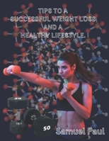 Tips to a successful weight loss and a healthy lifestyle. B0CRF1Z39K Book Cover