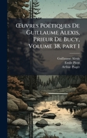 Å'uvres PoÃ(c)tiques De Guillaume Alexis, Prieur De Bucy, Volume 38, part 1 (French Edition) 1023910241 Book Cover