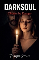 DarkSoul: Chosen by Danger (Dangerous Devotion Duo) B0GN5FP3BN Book Cover