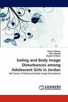 Eating and Body Image Disturbances Among Adolescent Girls in Jordan 3844313877 Book Cover