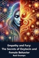 Empathy and Fury: The Secrets of Oxytocin and Female Behavior B0DT6PCML6 Book Cover