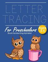 Letter Tracing Book Handwriting Alphabet for Preschoolers: OWL Letter Tracing Book Practice for Kids Ages 3+ Alphabet Writing Practice Handwriting Workbook Kindergarten toddler 1097121356 Book Cover