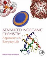 Advanced Inorganic Chemistry: Applications in Everyday Life 0128019824 Book Cover