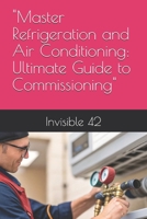 "Master Refrigeration and Air Conditioning: Ultimate Guide to Commissioning" B0DVR1PT81 Book Cover