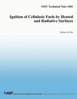 Ignition of Cellulosic Fuels by Heated and Radiative Surfaces: NIST Technical Note 1481 1497467969 Book Cover