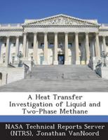 A Heat Transfer Investigation of Liquid and Two-Phase Methane 1289172269 Book Cover
