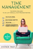 Time management: 2 Books in 1: To do List Formula, Stop Procrastinating; How to win laziness, build your self-discipline, take action, overcome your fears and increase your productivity 1703380347 Book Cover