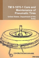 TM 9-1870-1 Care and Maintenance of Pneumatic Tires 0359125212 Book Cover