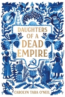 Daughters of a Dead Empire 1250755530 Book Cover