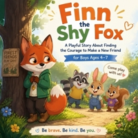 Finn the Shy Fox: A Playful Story About Finding the Courage to Make a New Friend, for Boys Ages 4–7 B0HBQ818W9 Book Cover