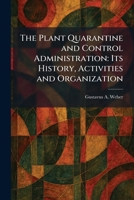 The Plant Quarantine and Control Administration: Its History, Activities and Organization 1025910184 Book Cover