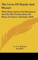 The Lives Of Haydn And Mozart: With Observations On Metastasio And On The Present State Of Music In France And Italy 1165132028 Book Cover