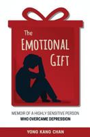 The Emotional Gift: Memoir of a Highly Sensitive Person Who Overcame Depression 9810989407 Book Cover