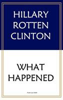 Pragmatic Hillary Rotten Clinton: What Happened 1908424036 Book Cover