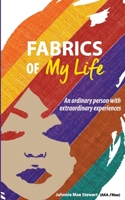 Fabrics of My Life: An Ordinary Person with Extraordinary Experiences 1680198378 Book Cover
