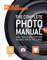 The Complete Photo Manual (Popular Photography): 300+ Skills and Tips for Making Great Pictures 1616284498 Book Cover