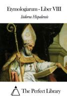 Etymologiarum - Liber VIII 1503055566 Book Cover