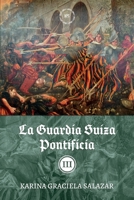 La guardia suiza pontificia: Tomo III 9878886840 Book Cover