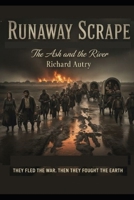 Runaway Scrape: The Ash And The River B0GG6KN6B9 Book Cover