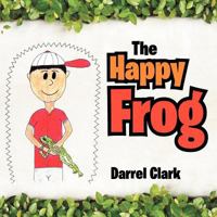 The Happy Frog 146539527X Book Cover