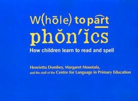 Whole to Part Phonics: How Children Learn to Read and Spell 0325001200 Book Cover