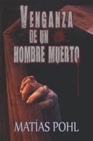 Venganza de un hombre muerto (Spanish Edition) 1692482351 Book Cover