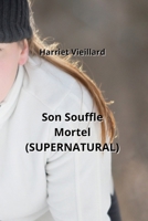 Son Souffle Mortel (SUPERNATURAL) (French Edition) B0CQPM91Z3 Book Cover