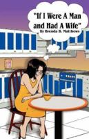 If I Were a Man and Had a Wife 0989136868 Book Cover