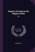 Reports of Cases in the Reigns of Hen: Viii. 1377414248 Book Cover