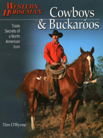 Cowboys & Buckaroos: Trade Secrets of a North American Icon 0911647678 Book Cover