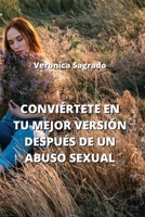 Conviértete En Tu Mejor Versión Después de Un Abuso Sexual B0CQC8P5M3 Book Cover