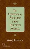 The Ontological Argument from Descartes to Hegel 1591026393 Book Cover