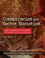 Conspiracies and Secret Societies: The Complete Dossier of Hidden Plots and Schemes 1578597676 Book Cover