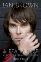 Ian Brown: Already in Me - With and Without the "Roses" 184240332X Book Cover