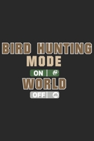 Bird hunting Mode on World Off: Birdie Seasonal Journal Lined notebook for your season Perfect gift idea to write experience and memories for Hunter, Explorer and Wild life persons 1702047318 Book Cover