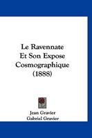 Le Ravennate Et Son Expos� Cosmographique (Classic Reprint) 1120432553 Book Cover