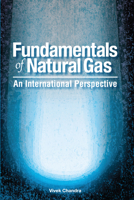 Fundamentals of Natural Gas: An International Perspective 1593703856 Book Cover